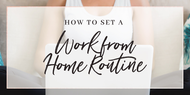 How to Set a Routine When You Work From Home