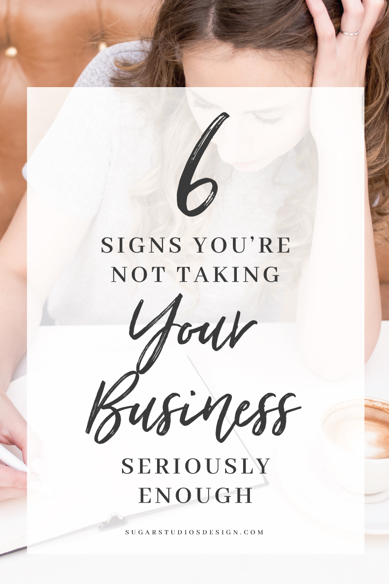 6 Signs You're Not Taking Your Business Seriously Enough