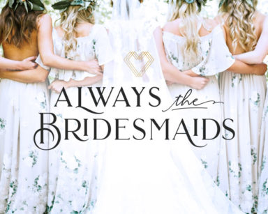 Always the Bridesmaids Always the Bridesmaids