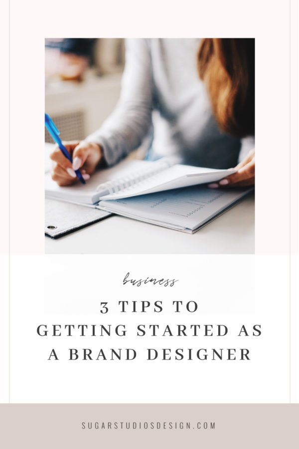 3 Tips to Getting Started as a Brand Designer - Sugar Studios Design